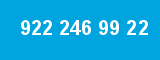 922 246 99 22 922 246 99 22
